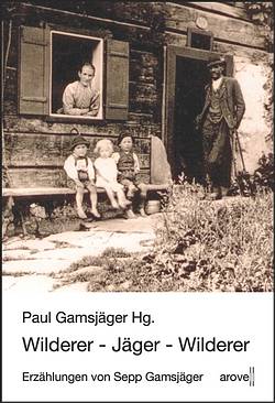 Wilderer-Jäger-Wilderer von Paul Gamsjäger
